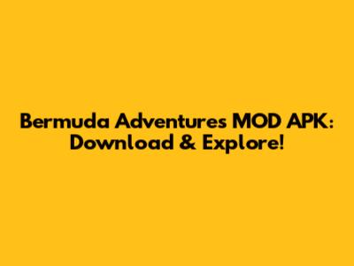 Bermuda Adventures MOD APK: Download & Explore!