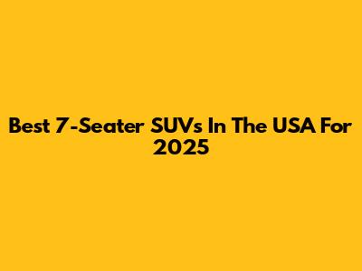 Best 7-Seater SUVs In The USA For 2025