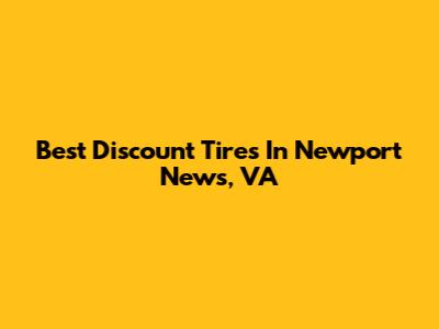 Best Discount Tires In Newport News, VA
