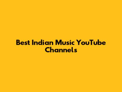 Best Indian Music YouTube Channels
