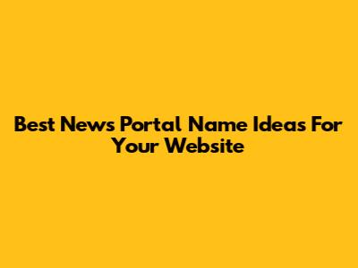 Best News Portal Name Ideas For Your Website