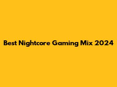 Best Nightcore Gaming Mix 2024