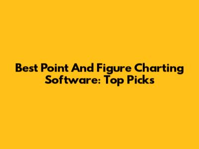 Best Point And Figure Charting Software: Top Picks