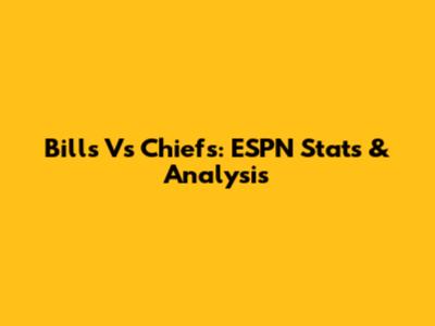Bills Vs Chiefs: ESPN Stats & Analysis