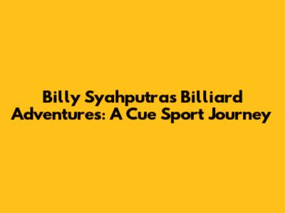 Billy Syahputra's Billiard Adventures: A Cue Sport Journey