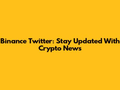 Binance Twitter: Stay Updated With Crypto News
