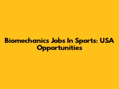 Biomechanics Jobs In Sports: USA Opportunities