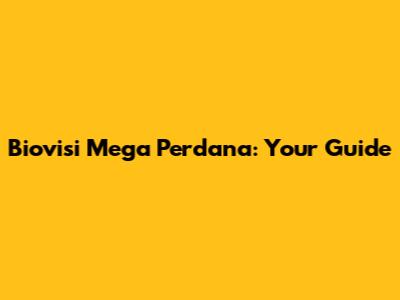 Biovisi Mega Perdana: Your Guide