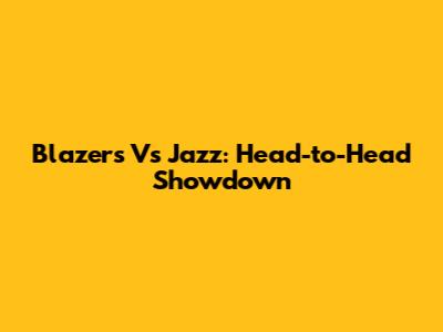 Blazers Vs Jazz: Head-to-Head Showdown