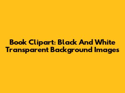 Book Clipart: Black And White Transparent Background Images