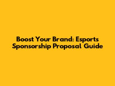 Boost Your Brand: Esports Sponsorship Proposal Guide