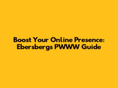 Boost Your Online Presence: Ebersberg's PWWW Guide