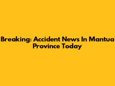 Breaking: Accident News In Mantua Province Today