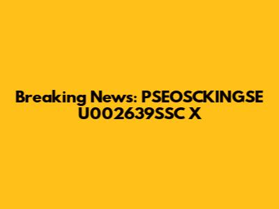Breaking News: PSEOSCKINGSE U002639SSC X