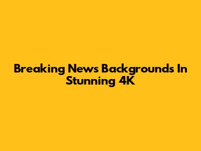 Breaking News Backgrounds In Stunning 4K