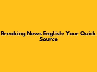 Breaking News English: Your Quick Source