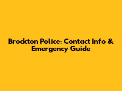 Brockton Police: Contact Info & Emergency Guide
