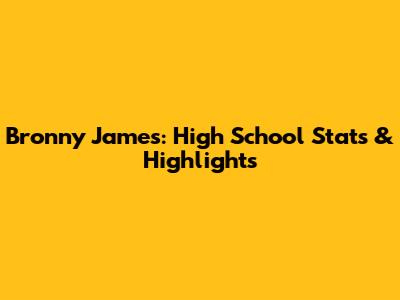 Bronny James: High School Stats & Highlights