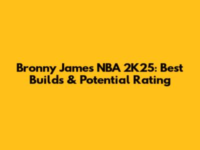 Bronny James NBA 2K25: Best Builds & Potential Rating