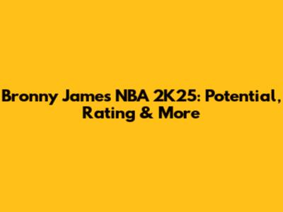 Bronny James NBA 2K25: Potential, Rating & More