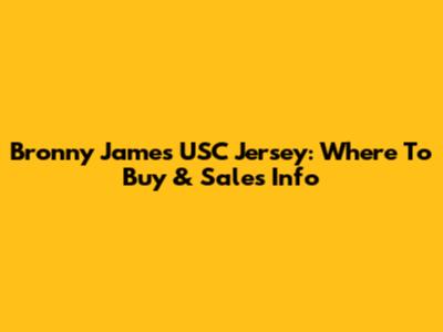 Bronny James USC Jersey: Where To Buy & Sales Info
