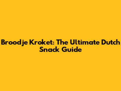 Broodje Kroket: The Ultimate Dutch Snack Guide