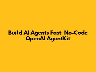 Build AI Agents Fast: No-Code OpenAI AgentKit