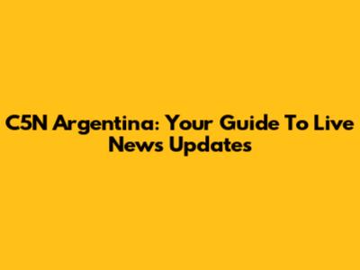 C5N Argentina: Your Guide To Live News Updates