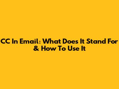 CC In Email: What Does It Stand For & How To Use It