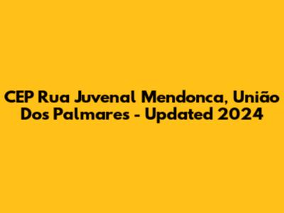 CEP Rua Juvenal Mendonca, União Dos Palmares - Updated 2024