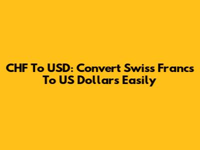 CHF To USD: Convert Swiss Francs To US Dollars Easily