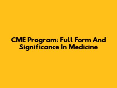 CME Program: Full Form And Significance In Medicine