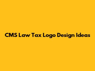 CMS Law Tax Logo Design Ideas