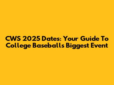 CWS 2025 Dates: Your Guide To College Baseball's Biggest Event