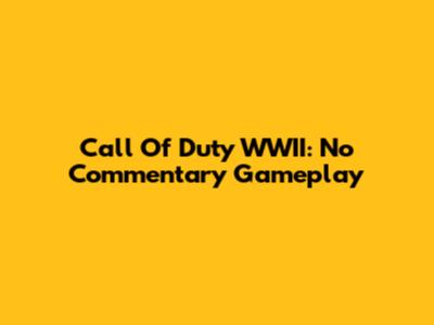 Call Of Duty WWII: No Commentary Gameplay