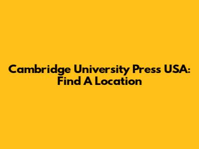 Cambridge University Press USA: Find A Location