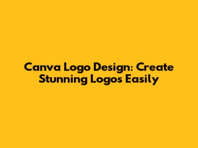 Canva Logo Design: Create Stunning Logos Easily