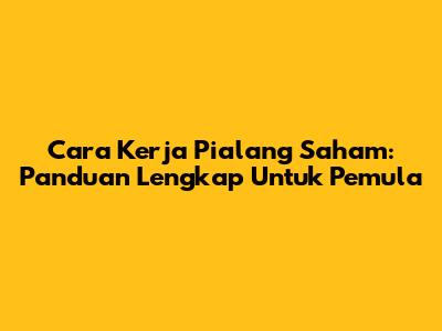 Cara Kerja Pialang Saham: Panduan Lengkap Untuk Pemula