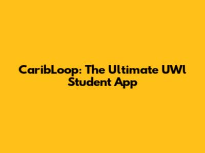 CaribLoop: The Ultimate UWl Student App