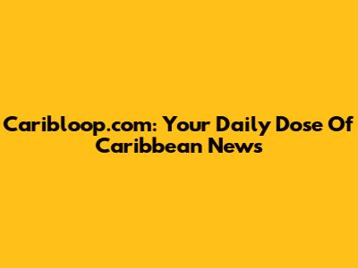 Caribloop.com: Your Daily Dose Of Caribbean News