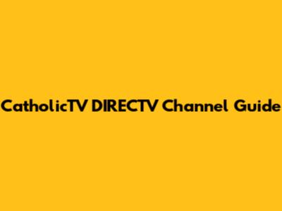 CatholicTV DIRECTV Channel Guide