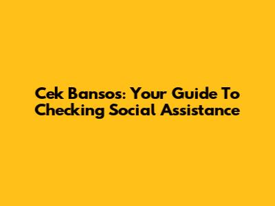 Cek Bansos: Your Guide To Checking Social Assistance