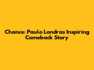 Chance: Paulo Londra's Inspiring Comeback Story
