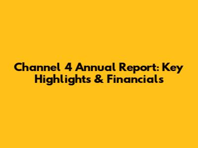 Channel 4 Annual Report: Key Highlights & Financials
