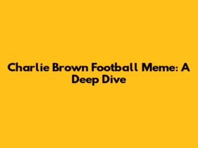 Charlie Brown Football Meme: A Deep Dive