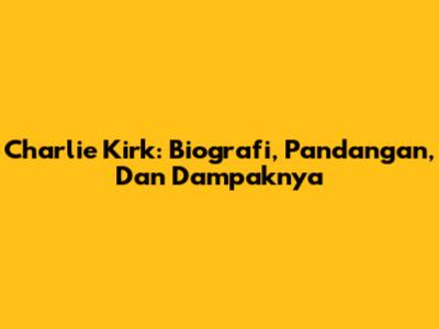 Charlie Kirk: Biografi, Pandangan, Dan Dampaknya
