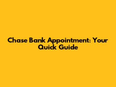 Chase Bank Appointment: Your Quick Guide