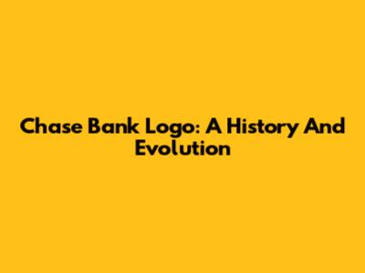 Chase Bank Logo: A History And Evolution