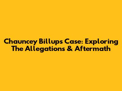 Chauncey Billups Case: Exploring The Allegations & Aftermath