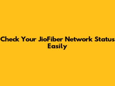 Check Your JioFiber Network Status Easily